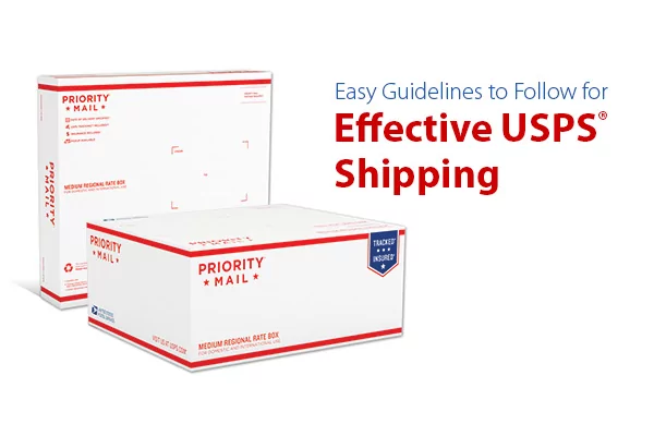 Easy Guidelines To Follow For Effective USPS Shipping
