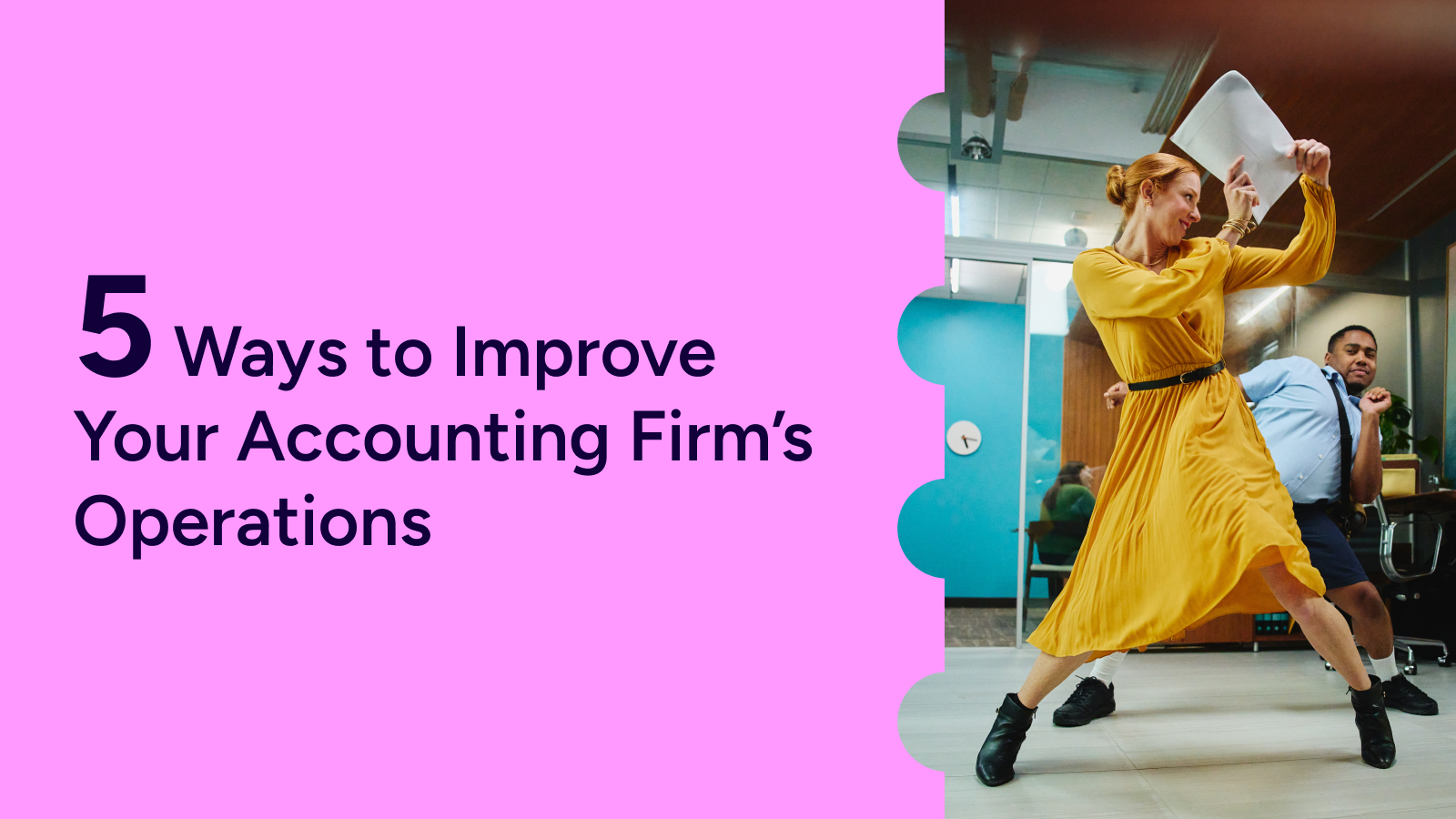 5 Ways to Improve Your Accounting Firm’s Operations