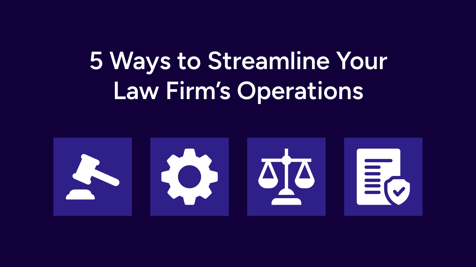 5 Ways to Streamline Your Law Firm’s Operations