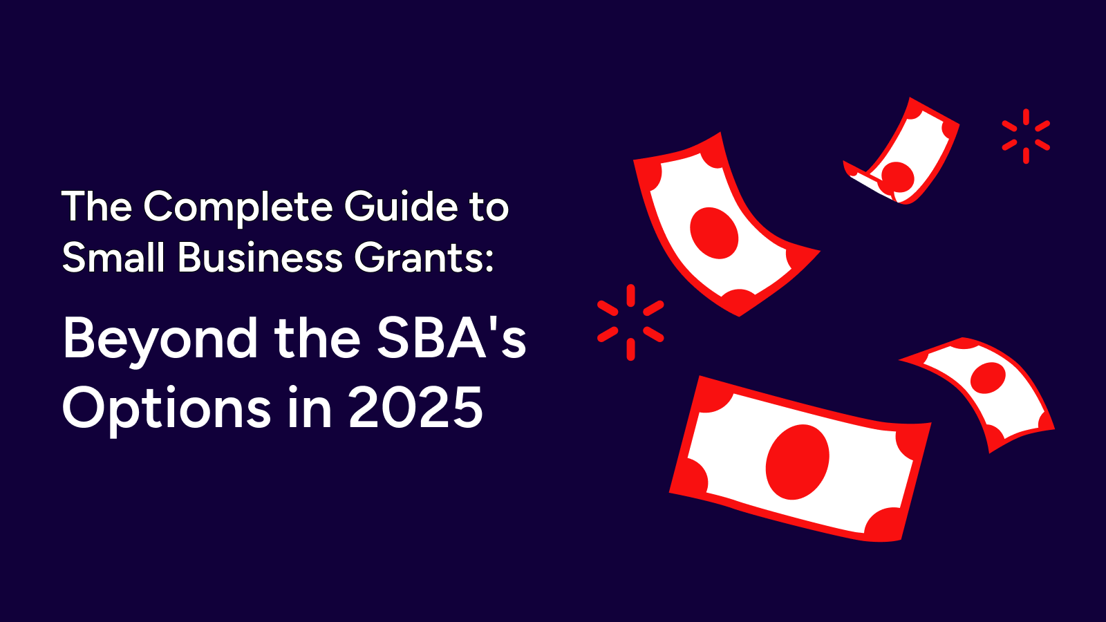 The Complete Guide to Small Business Grants: Beyond the SBA’s Options in 2025